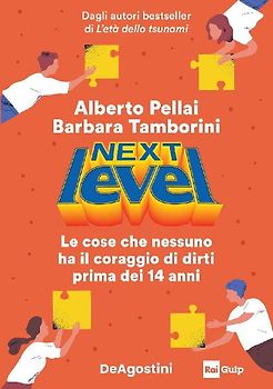 Next level. Le cose che nessuno ha il coraggio di dirti prima dei 14 anni