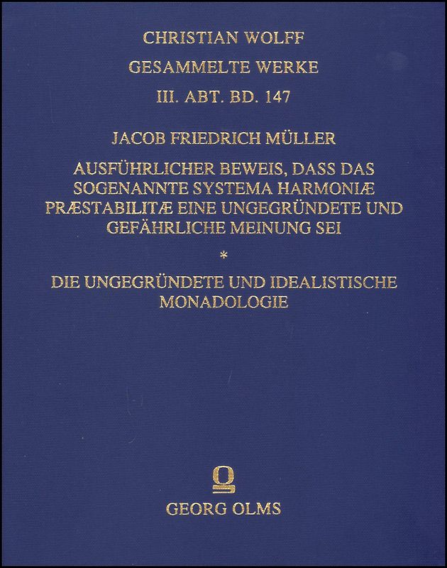 Ausführlicher Beweis, dass das sogenannte Systema Harmoniae praestabilitae eine ungegründete und gefährliche Meinung sei - Die ungegründete und idealistische Monadologie