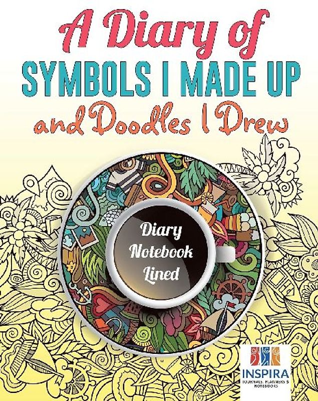 A Diary of Symbols I Made Up and Doodles I Drew | Diary Notebook Lined