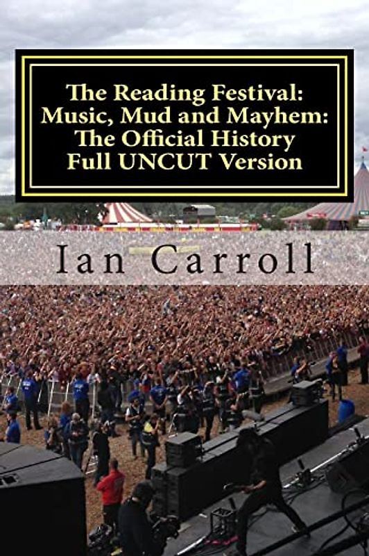 The Reading Festival: Music, Mud and Mayhem: The Official History: The Complete Version UNCUT