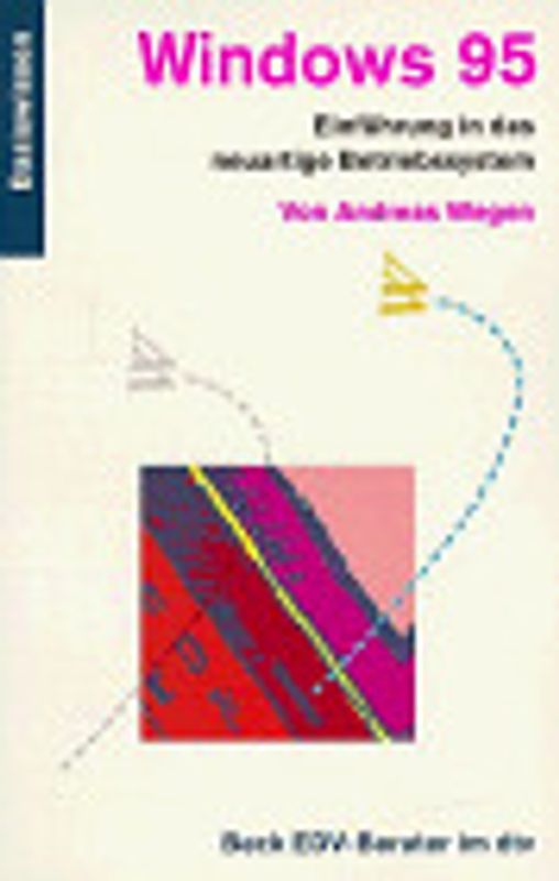 Windows 95. Einführung in das neuartige Betriebssystem. Basiswissen
