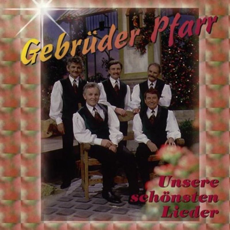 Gebrüder Pfarr - Unsere Schönsten Lieder