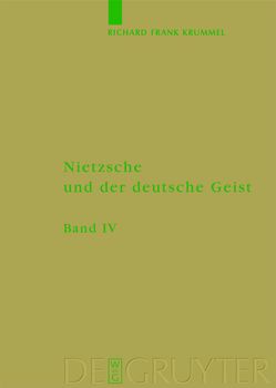 Richard Frank Krummel: Nietzsche und der deutsche Geist / Ausbreitung und Wirkung des Nietzscheschen Werkes im deutschen Sprachraum bis zum Ende des Zweiten Weltkrieges