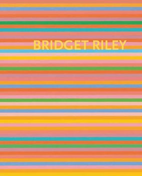Bridget Riley: Die Streifenbilder 1961–2012