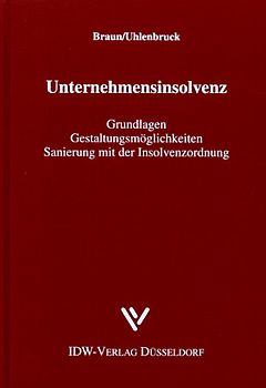 Unternehmensinsolvenz. Grundlagen - Gestaltungsmöglichkeiten - Sanierung mit der Insolvenzordnung