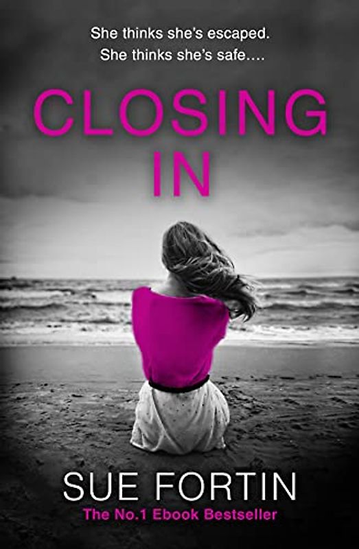 Closing In: An absolutely gripping dark and twisty psychological thriller
