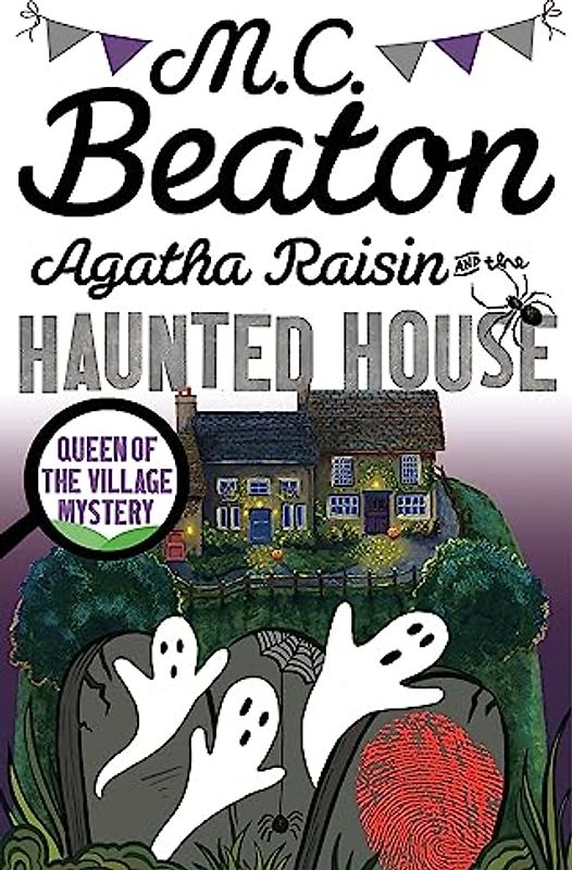 Agatha Raisin and the Haunted House