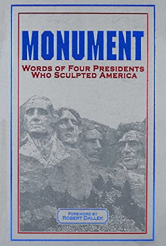 Monument: Words of Four Presidents Who Sculpted America: Words of Four Presidents Who Sculpted America (Leather-bound Classics)