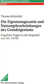 Die Eigentumsgarantie und Nutzungsbeschränkungen des Grundeigentums