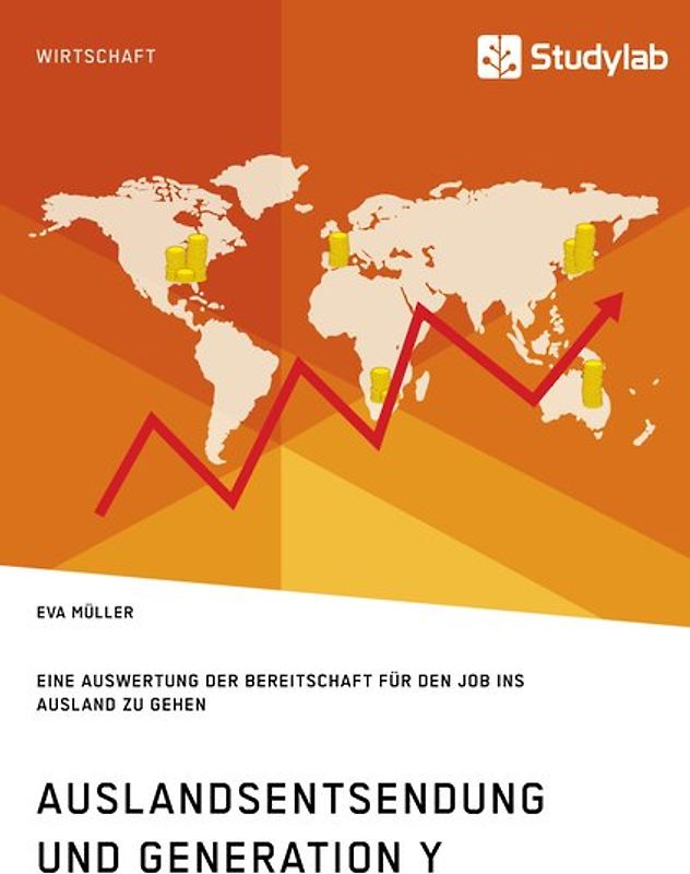 Auslandsentsendung und Generation Y. Eine Auswertung zur Bereitschaft für den Job ins Ausland zu gehen