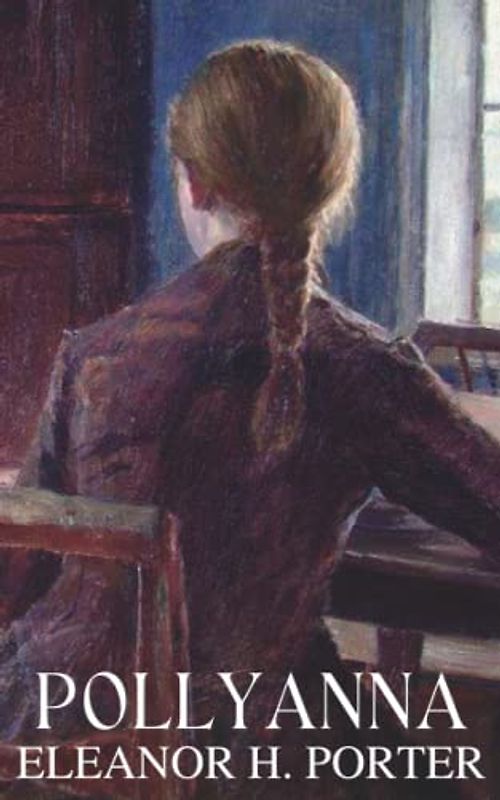 Pollyanna: Inspirational Positive Attitude Story (Annotated)