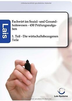 Fachwirt im Sozial- und Gesundheitswesen - 450 Prüfungsaufgaben zu den wirtschaftsbezogenen Teilen