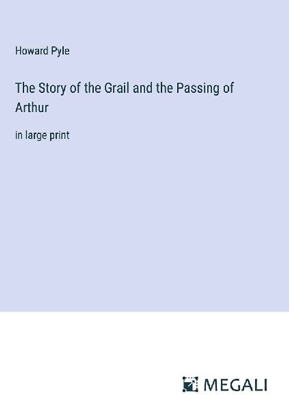 The Story of the Grail and the Passing of Arthur
