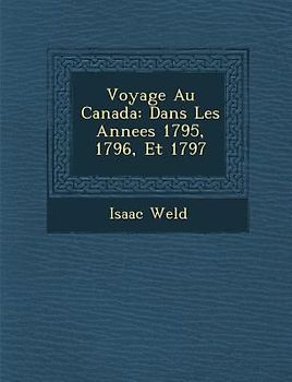 Voyage Au Canada: Dans Les Annees 1795, 1796, Et 1797