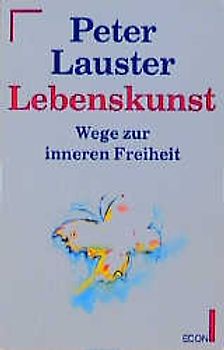 Lebenskunst. Wege zur inneren Freiheit