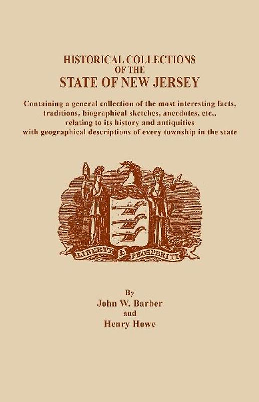 Historical Collections of the State of New Jersey, Containing a General Collection of the Most Interesting Facts, Traditions, Biographical Sketche