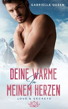 Deine Wärme in meinem Herzen: Love & Secrets
