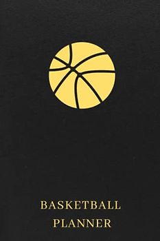 Basketball Planner: Blank Basketball Playbook And Notepad Pages - The Perfect Gift For Basketball Lovers Or Basketball Fans
