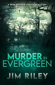 Murder in Evergreen: A Wade Dalton & Sam Cates Mystery
