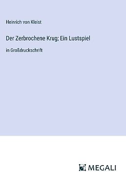 Der Zerbrochene Krug; Ein Lustspiel