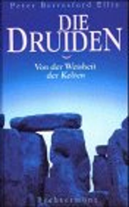 Die Druiden. Von der Weisheit der Kelten