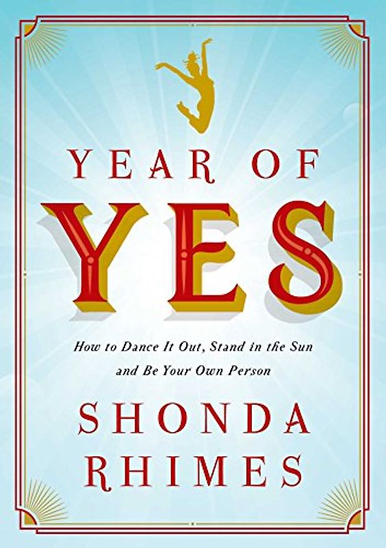 Year of Yes: How to Dance It Out, Stand In the Sun and Be Your Own Person [Taschenbuch]