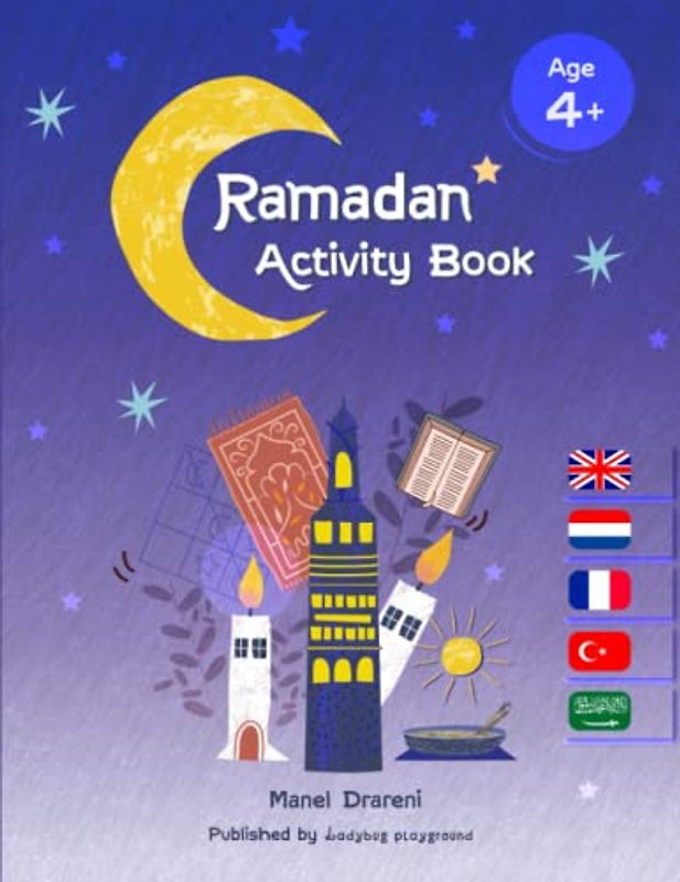 Ramadan Activity Book for Little Kids, Age 4+: English, Nederlands, Français, Türkçe, Arabic - العربية