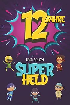 12 Jahre und schon Superheld: Tagebuch für Jungen ab 12 Jahren, Notiz- und Malbuch, Geburtstags-Geschenkidee für ein Kind von 12 Jahren, Heft zum Schreiben und Zeichnen