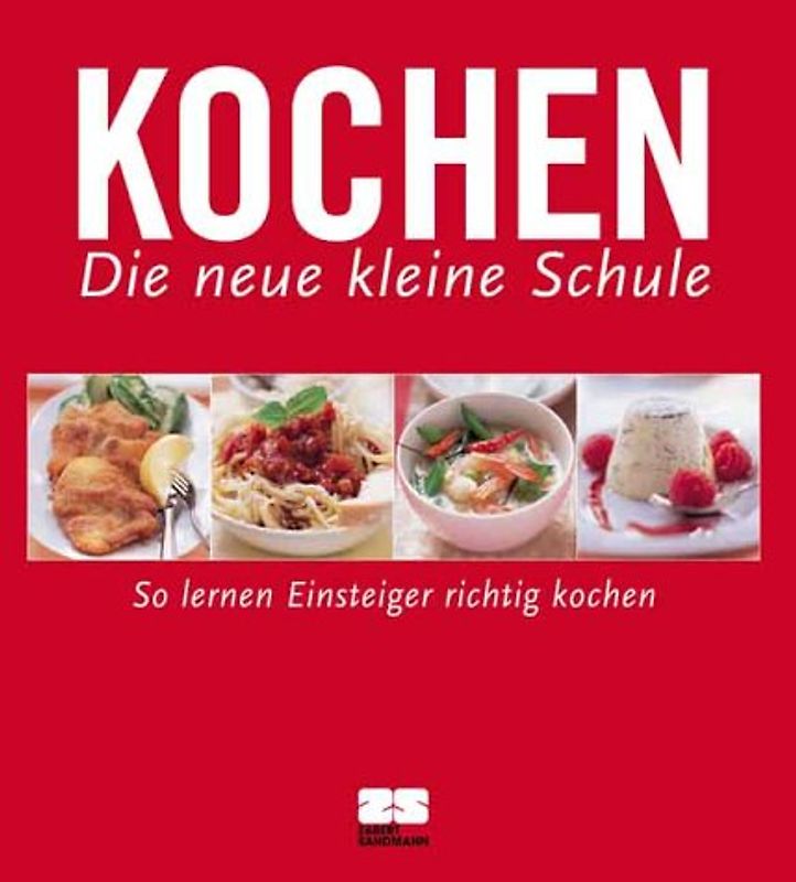 Kochen. Die neue kleine Schule