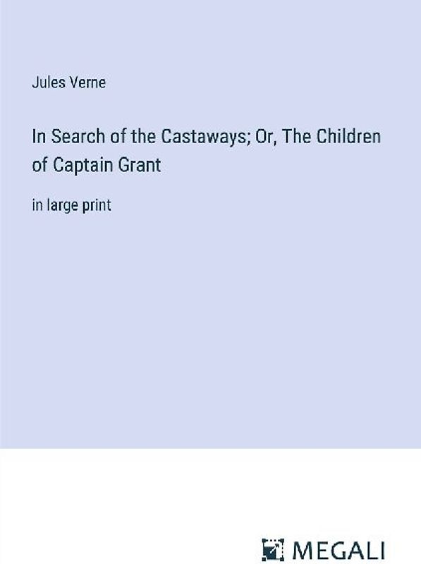 In Search of the Castaways; Or, The Children of Captain Grant