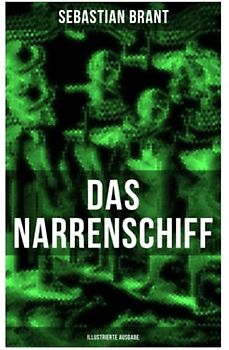 Das Narrenschiff (Illustrierte Ausgabe)