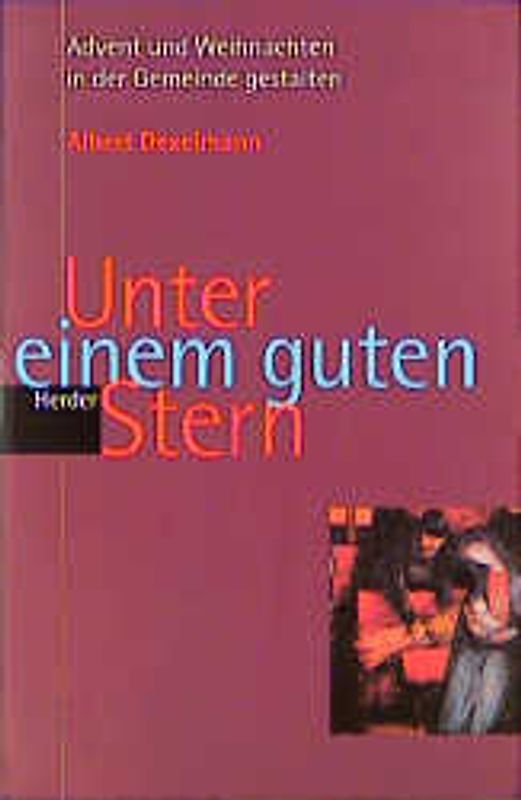 Unter einem guten Stern. Advent und Weihnachten in der Gemeinde gestalten