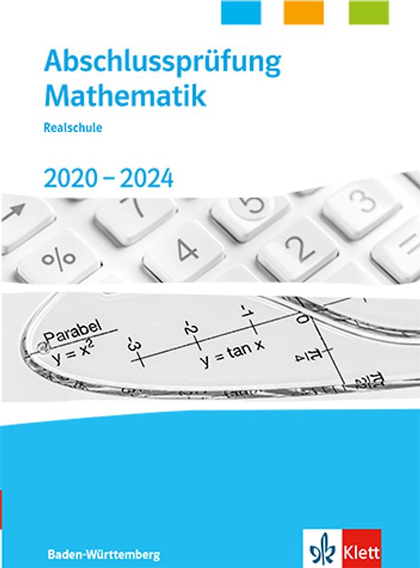 Abschlussprüfung Mathematik 2020 - 2024. Realschulabschluss Baden-Württemberg