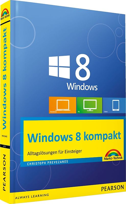 Windows 8 kompakt. Alltagslösungen für Einsteiger: PC, Notebook  und Tablet