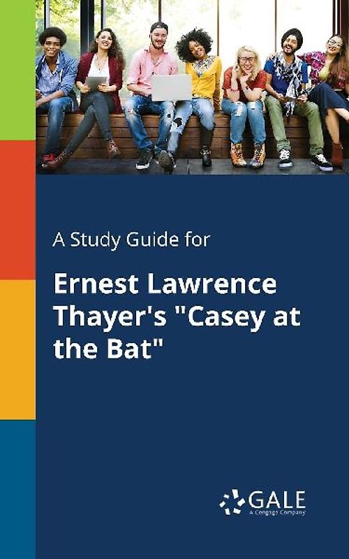 A Study Guide for Ernest Lawrence Thayer's "Casey at the Bat"