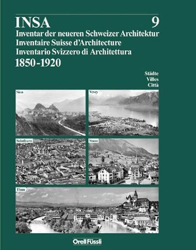 Inventar der neueren Schweizer Architektur 1850-1920 INSA / Inventar der neueren Schweizer Architektur 1850-1920 (Reihe INSA Bd.9)