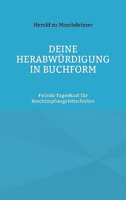 Deine Herabwürdigung in Buchform