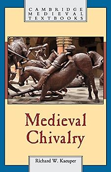 Medieval Chivalry (Cambridge Medieval Textbooks)