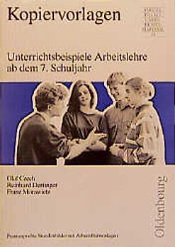 Unterrrichtsstunden: Arbeitslehre ab dem 7. Schuljahr. Praxiserprobte Stundenbilder mit Arbeitsblattvorlagen