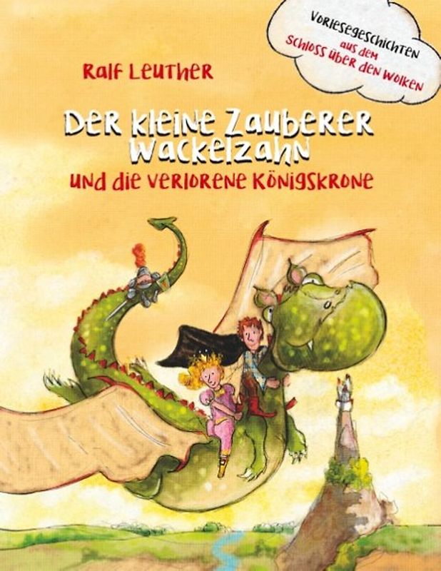Vorlesegeschichten aus dem Schloss über den Wolken: Der kleine Zauberer Wackelzahn und die verlorene Königskrone
