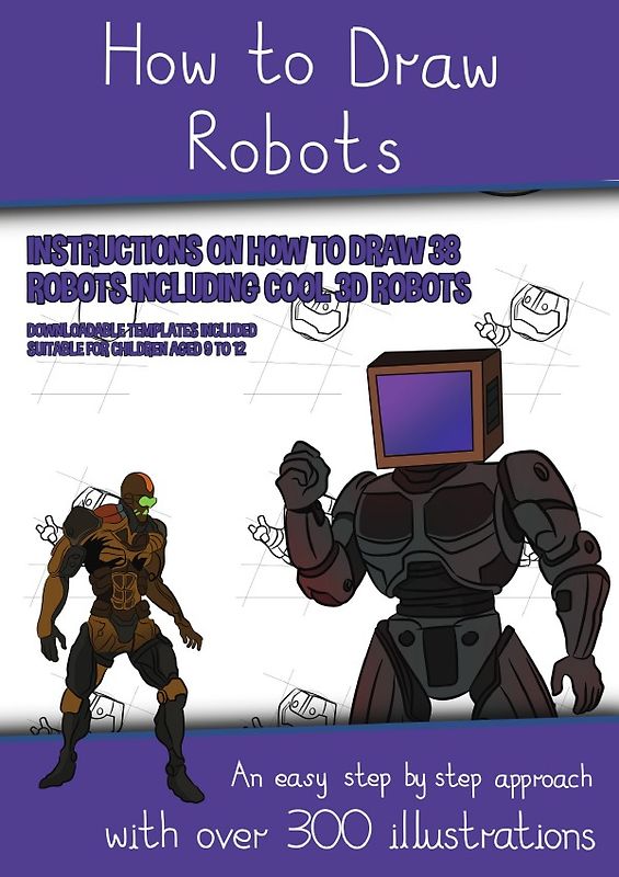 How to Draw Robots (Instructions on How to Draw 38 Robots Including Cool 3D Robots)