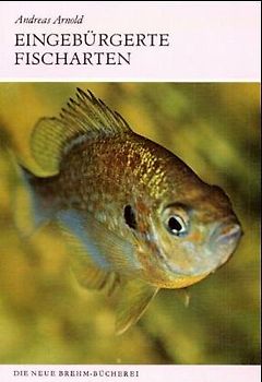 Eingebürgerte Fischarten. Zur Biologie und Verbreitung allochthoner Wildfische in Europa