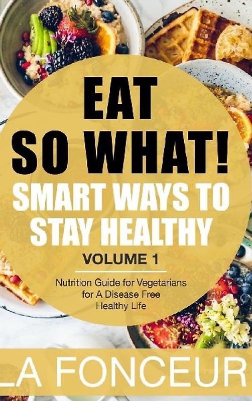 Eat So What! Smart Ways to Stay Healthy (Revised) - Full Color Print
