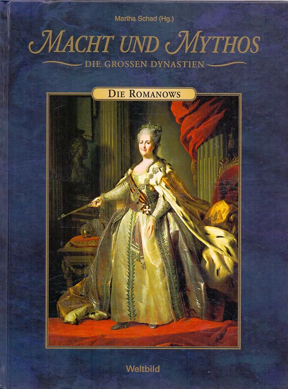 Macht und Mythos: Die grossen Dynastien - Die Romanows - Martha Schad [Gebundene Ausgabe, Weltbild]