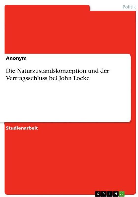 Die Naturzustandskonzeption und der Vertragsschluss bei John Locke