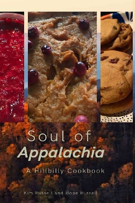 Soul of Appalachia A Hillbilly Cookbook