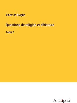 Questions de religion et d'histoire