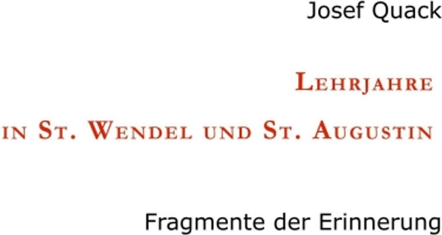 Lehrjahre in St. Wendel und St. Augustin