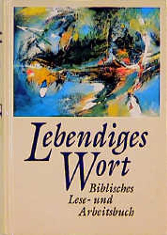 Lebendiges Wort. Biblisches Lese- und Arbeitsbuch