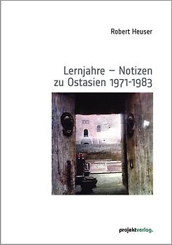 Lernjahre – Notizen zu Ostasien 1971-1983